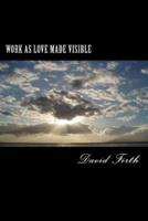 Work as Love Made Visible