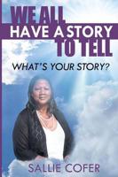We All Have a Story to Tell: What is Your Story?