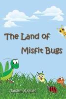 The Land of Misfit Bugs