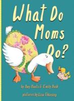 What Do Moms Do?