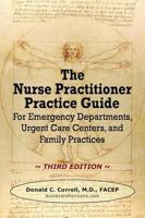 The Nurse Practitioner Practice Guide - Third Edition: For Emergency Departments, Urgent Care Centers, and Family Practices