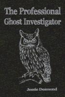 The Professional Ghost Investigator