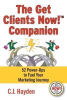 The Get Clients Now! Companion: 52 Power-Ups to Fuel Your Marketing Journey