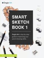 Smart Sketch Book 1 : Oogie Art's step-by-step guide to pencil drawing for beginners