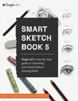 Smart Sketch Book 5: Oogie Art's step-by-step guide to drawing facial features in charcoal and pastel.