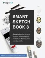Smart Sketch Book 8: Oogie Art's step-by-step guide to drawing portraits in charcoal and acrylic.