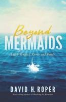 Beyond Mermaids
