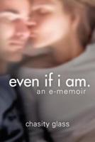 Even If I Am.
