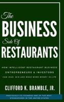 The Business Side of Restaurants: How Intelligent Restaurant Business Entrepreneurs & Investors Can Lead, Win And Make More Money In Life