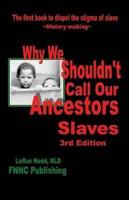 Why We Shouldn't Call Our Ancestors Slaves