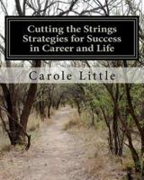 Cutting the Strings Strategies for Success in Career and Life