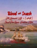 Blood and Swash: The Unvarnished Life (& afterlife) Story of Pirate Captain, Bartholomew Roberts