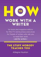 How to Work with a Writer: A Guide for Writers and Editors