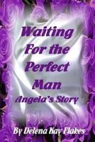 Waiting for the Perfect Man