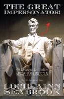 The Great Impersonator!:  99 Reasons to Dislike Abraham Lincoln