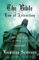 The Bible and the Law of Attraction: 99 Teachings of Jesus, the Apostles, and the Prophets