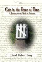 Gate in the Fence of Time: A Journey to the Birth of America