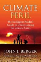 Climate Peril: The Intelligent Reader's Guide to Understanding the Climate Crisis