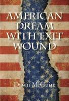 American Dream With Exit Wound