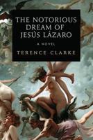 The Notorious Dream of Jesus Lazaro