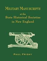 Military Manuscripts at the State Historical Societies in New England