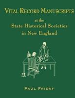 Vital Record Manuscripts at the State Historical Societies in New England