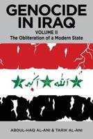 Genocide in Iraq. Volume II The Obliteration of a Modern State