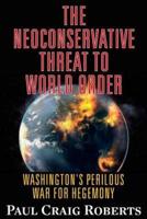 The Neoconservative Threat to World Order