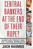 Central Bankers at the End of There Rope?
