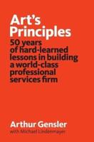 Art's Principles: 50 years of hard-learned lessons in building a world-class professional services firm
