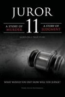 JUROR 11: A STORY OF MURDER A STORY OF JUDGMENT