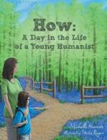 How: A Day in the Life of a Young Humanist