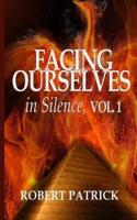 Facing Ourselves in Silence, Vol. 1