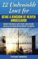 12 Undeniable Laws For Being A Kingdom Of Heaven Ambassador