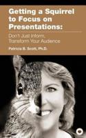 Getting a Squirrel to Focus on Presentations