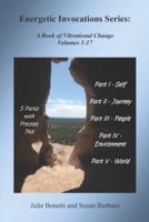 Energetic Invocations Series: A Book of Vibrational Change - Volumes 1-17