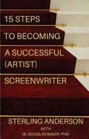 15 Steps To Becoming A Successful (Artist) Screenwriter