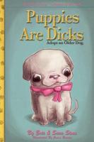 Puppies Are Dicks: Adopt an Older Dog