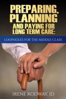 Preparing, Planning and Paying for Long Term Care