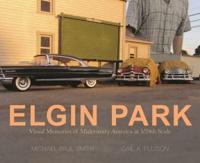 Elgin Park: Visual Memories of America from the 1920'S to the Mid 1960'S at 1/24Th Scale