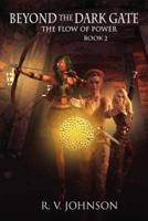 Beyond The Dark Gate: Epic Fantasy Series The Flow of Power