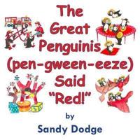 The Great Penguinis (Pen-Gween-Eeze) Said Red