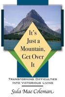 It's Just a Mountain, Get Over It