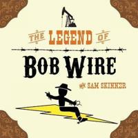 The Legend of Bob Wire