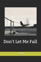 Don't Let Me Fall