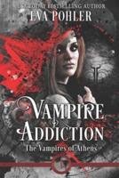 Vampire Addiction: the Vampires of Athens, Book One