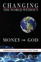 Changing the World Without Money or God