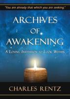 Archives of Awakening: A Loving Invitation to Look Within