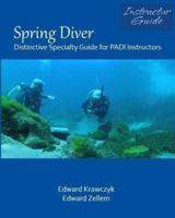 Spring Diver: Distinctive Specialty Guide for PADI Instructors