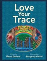 Love Your Trace